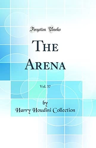 The Arena, Vol. 37 (Classic Reprint)