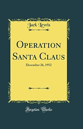 Operation Santa Claus December 26, 1952 (Classic Reprint)