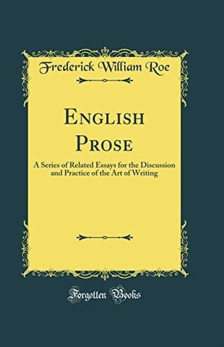 English Prose A Series of Related Essays for the Discussion and Practice of the Art of Writing (Classic Reprint)