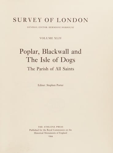 Poplar, Blackwall, and the Isle of Dogs: The Parish of All Saints (2 Vol Set) (Survey of London, Vols 43-44)