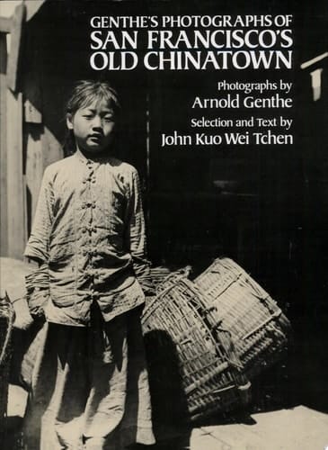 Genthe's Photographs of San Francisco's Old Chinatown