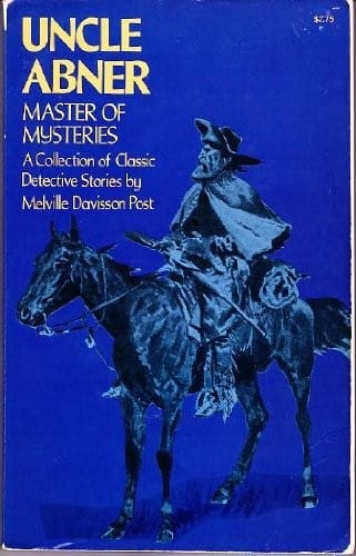 Uncle Abner, Master of Mysteries: A Collection of Classic Detective Stories