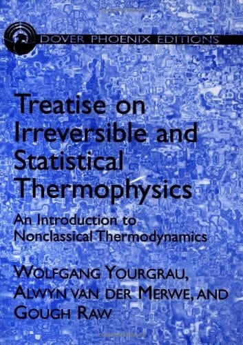 Treatise on Irreversible and Statistical Thermodynamics: An Introduction to Nonclassical Thermodynamics (Dover Books on Physics)