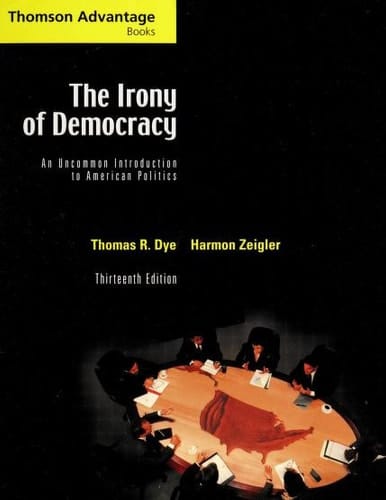 The Irony of Democracy An Uncommon Introduction to American Politics