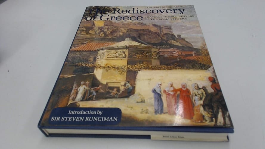 The Rediscovery of Greece Travellers and Painters of the Romantic Era