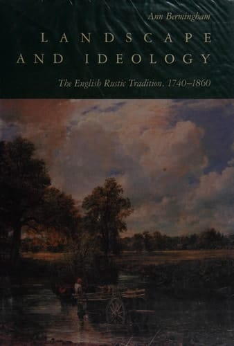 Landscape and Ideology The English Rustic Tradition, 1740-1860