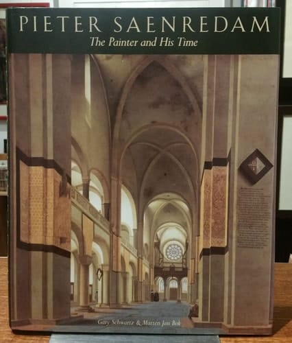 Pieter Saenredam: The Painter and His Time. Complete Edition