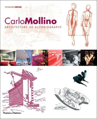 Carlo Mollino Architecture as Autobiography