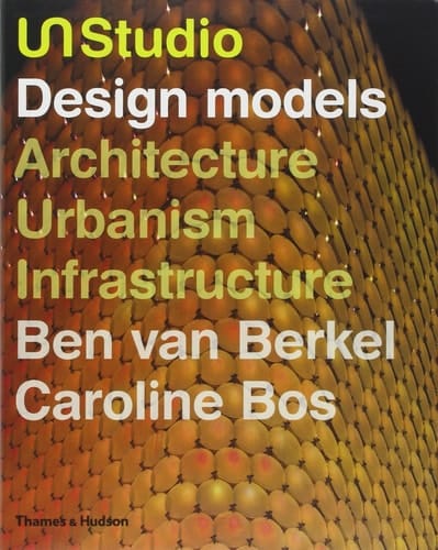UN Studio Design Models, Architecture, Urbanism, Infrastructure