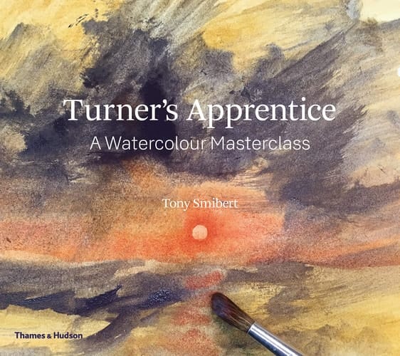 Turner's Apprentice The Essential Manual for Watercolor Success