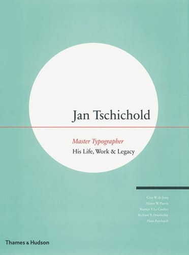 Jan Tschichold, Master Typographer: His Life, Work and Legacy