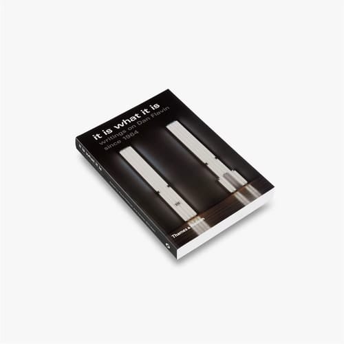 It is what it is Writings on Dan Flavin Since 1964