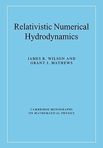 Relativistic Numerical Hydrodynamics (Cambridge Monographs on Mathematical Physics)