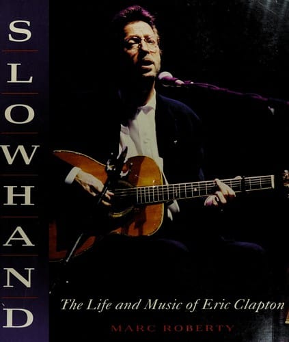Slowhand: The Life and Music of Eric Clapton