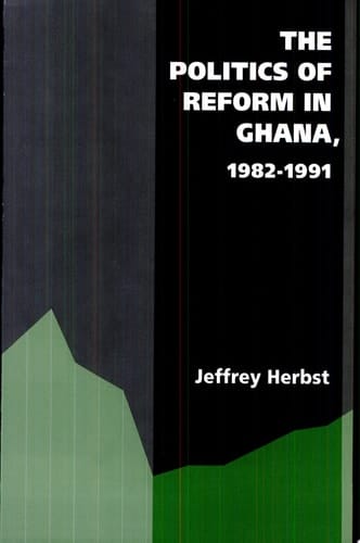 The Politics of Reform in Ghana, 1982-1991