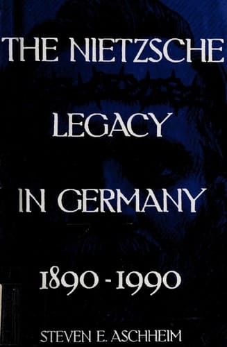 The Nietzsche Legacy in Germany 1890 - 1990
