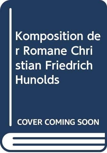 Komposition der Romane Christian Friedrich Hunolds