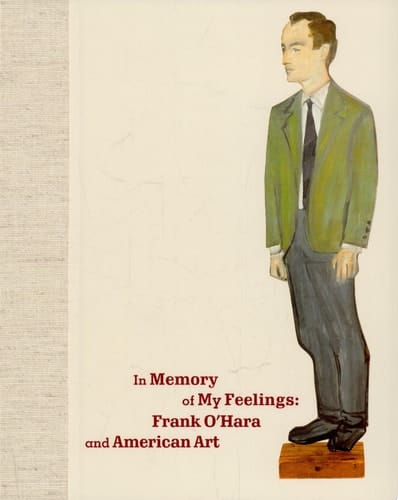 In Memory of My Feelings Frank O'Hara and American Art