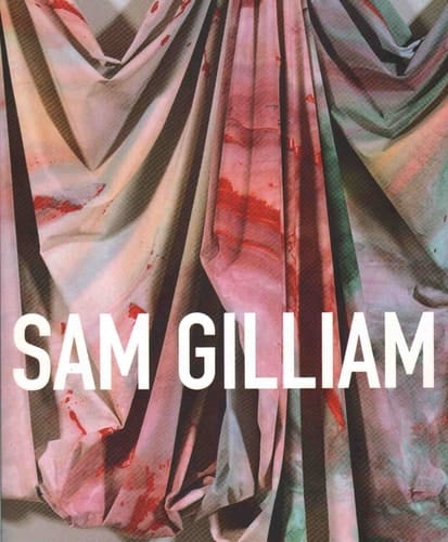 Sam Gilliam A Retrospective