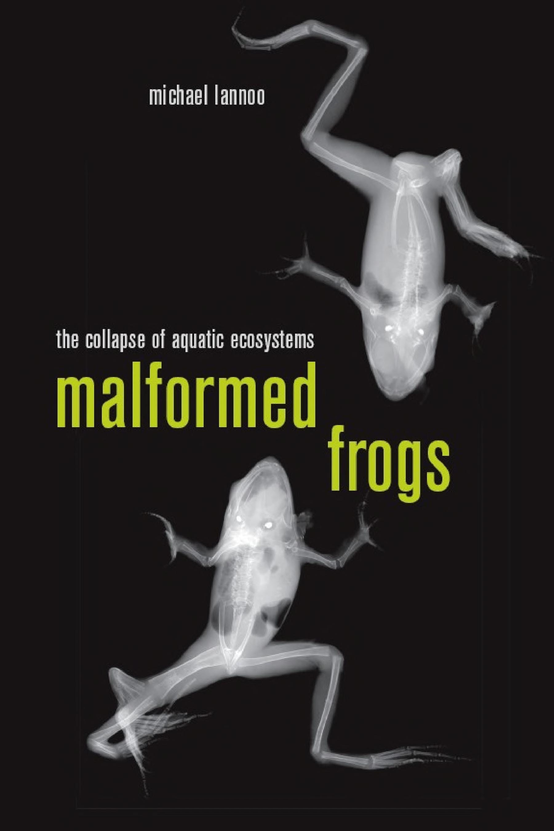 Malformed Frogs: The Collapse of Aquatic Ecosystems