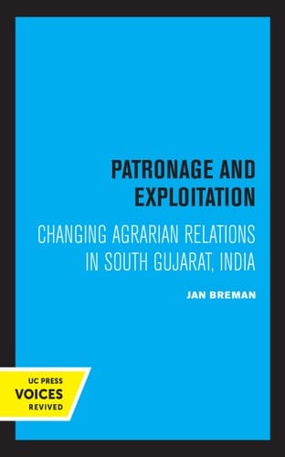 Patronage and Exploitation Changing Agrarian Relations in South Gujarat, India