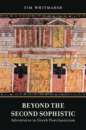 Beyond the Second Sophistic Adventures in Greek Postclassicism