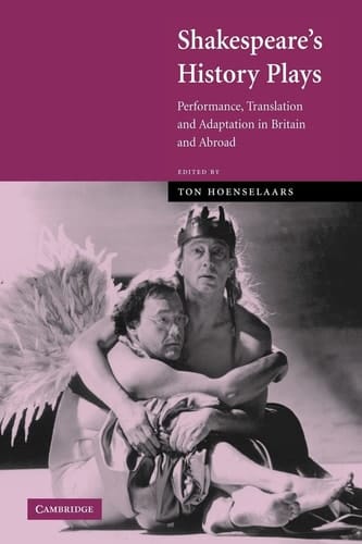 Shakespeare's History Plays Performance, Translation and Adaptation in Britain and Abroad