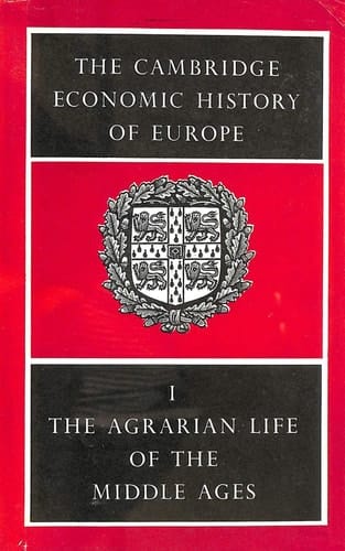 The Cambridge Economic History of Europe from the Decline of the Roman Empire: Volume 1, Agrarian Life of the Middle Ages