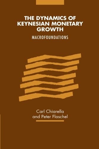 The Dynamics of Keynesian Monetary Growth Macro Foundations
