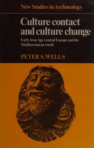 Culture Contact and Culture Change: Early Iron Age Central Europe and the Mediterranean World