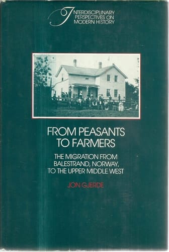 From Peasants to Farmers The Migration from Balestrand, Norway, to the Upper Middle West