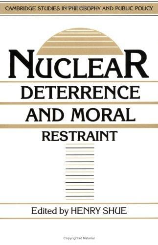 Nuclear Deterrence and Moral Restraint: Critical Choices for American Strategy (Cambridge Studies in Philosophy and Public Policy)