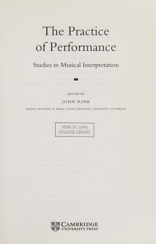 The Practice of Performance: Studies in Musical Interpretation