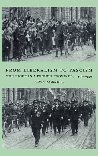 From Liberalism to Fascism The Right in a French Province, 1928-1939