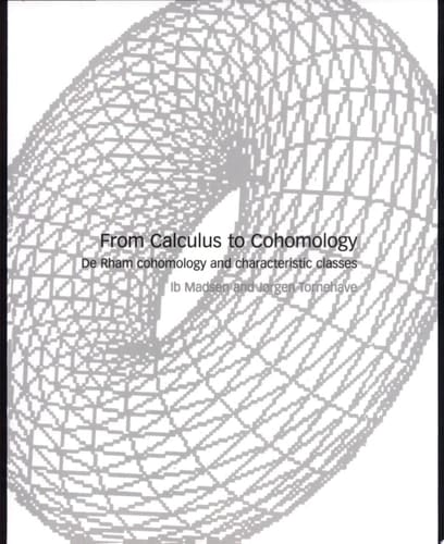 From Calculus to Cohomology De Rham Cohomology and Characteristic Classes