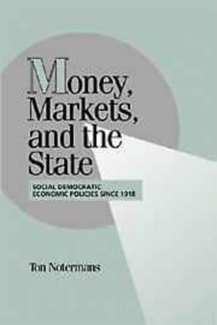 Money, Markets, and the State Social Democratic Economic Policies Since 1918