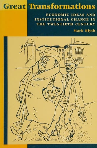 Great Transformations: Economic Ideas and Institutional Change in the Twentieth Century