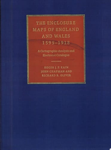 The Enclosure Maps of England and Wales 1595-1918 A Cartographic Analysis and Electronic Catalogue