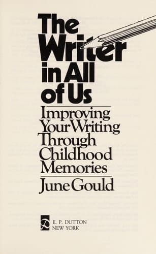 The Writer in All of Us Improving Your Writing Through Childhood Memories