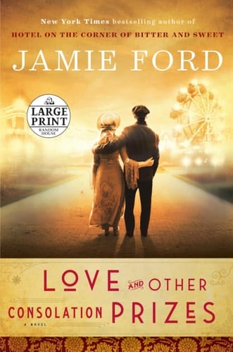 Love and Other Consolation Prizes A Novel