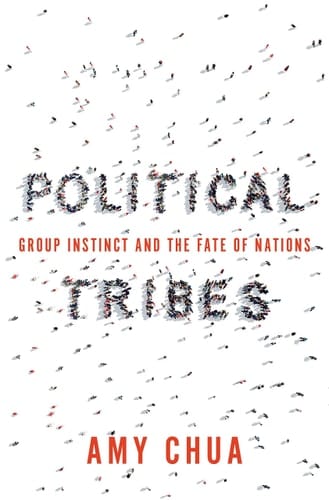 Political Tribes Group Instinct and the Fate of Nations