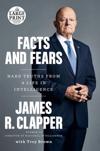 Facts and Fears Hard Truths from a Life in Intelligence