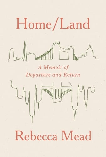 Home/Land A Memoir of Departure and Return
