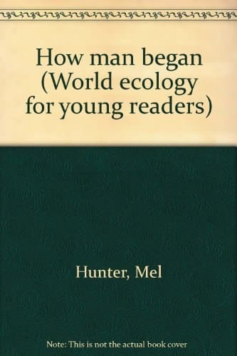 How man began (World ecology for young readers)