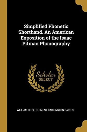 Simplified Phonetic Shorthand. An American Exposition of the Isaac Pitman Phonography