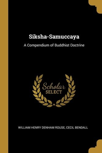 Siksha-Samuccaya A Compendium of Buddhist Doctrine