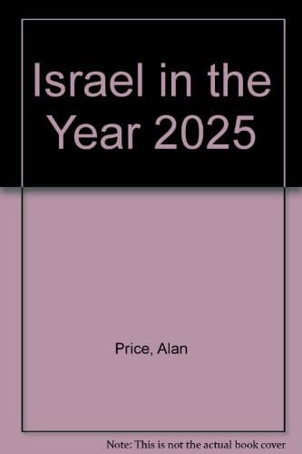 Israel in the Year 2025 A Concise History of the Future, 1988-2025