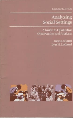 Analyzing Social Settings: A Guide to Qualitative Observation and Analysis