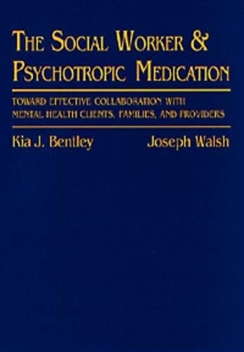 Social Worker and Psychotropic Medication: Toward Effective Collaboration with Mental Health Clients, Families, and Providers