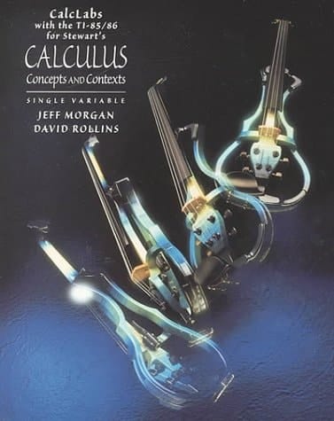Calclabs with the Ti-85/86 for Stewart S Single Variable Calculus Concepts and Contexts, Single Variable